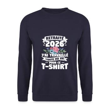Retraite 2026 J'ai Travaillé Toute Ma Vie Pour Ce - Sweat-shirt Unisexe - marine - Devant - Alina (178cm) & Michal (187cm)