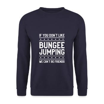 If You Don't Like Bungee Jumping We Can't Be - Unisex Sweatshirt - navy - Front - Alina (178cm) & Michal (187cm)