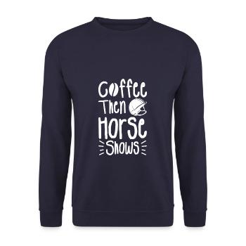 Coffee Then Horse Shows Horseback Riding - Unisex Sweatshirt - navy - Front - Alina (178cm) & Michal (187cm)