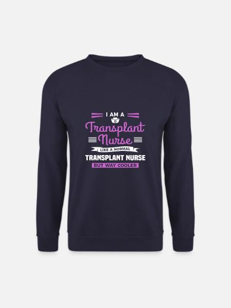 Ich bin eine Transplantationskrankenschwester wie eine normale Transplantation - Unisex Pullover - Navy