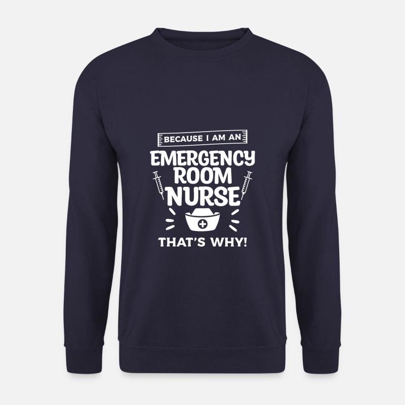 Weil ich eine Krankenschwester in der Notaufnahme bin, deshalb Notaufnahme - Unisex Pullover - Navy