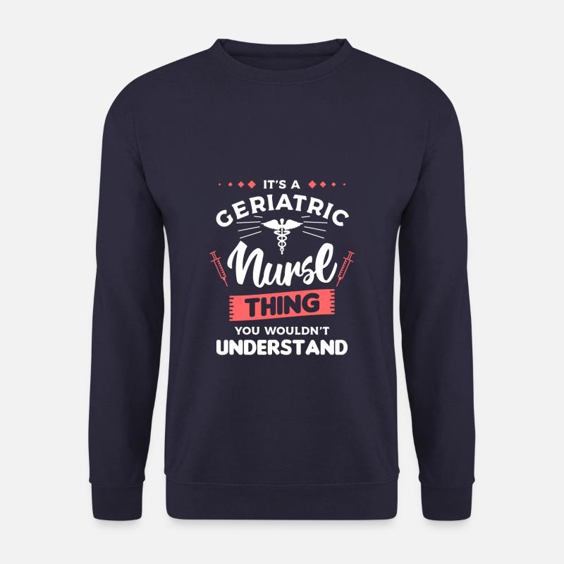 C’est une chose d’infirmière gériatrique que vous ne voudriez pas - Sweat-shirt Unisexe - marine
