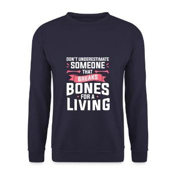 Don't Underestimate Someone That Breaks Bones For - Unisex Sweatshirt - navy - Front - Alina (178cm) & Michal (187cm)