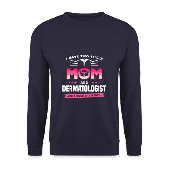J’ai deux titres Maman et Dermatologue et I Rock - Sweat-shirt Unisexe - marine - Devant - Alina (178cm) & Michal (187cm)