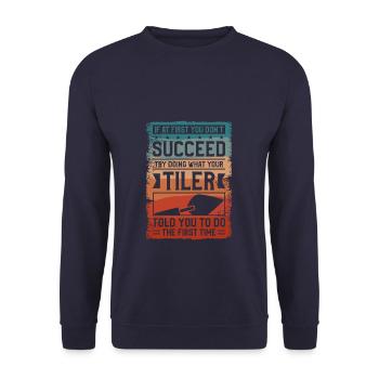 Try Doing What Your Tiler Told You To Do The First - Unisex Sweatshirt - navy - Front - Alina (178cm) & Michal (187cm)