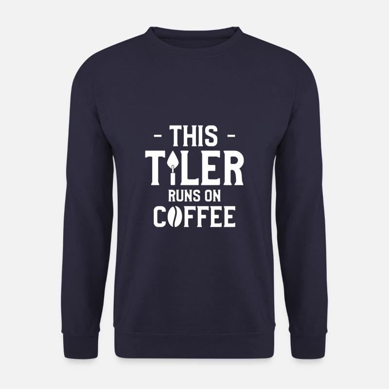 This Tiler Runs On Coffee Tiling Tilers - Unisex Sweatshirt - navy