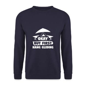 Okay But First Hang Gliding Hang Glider Gliders - Unisex Sweatshirt - navy - Front - Alina (178cm) & Michal (187cm)