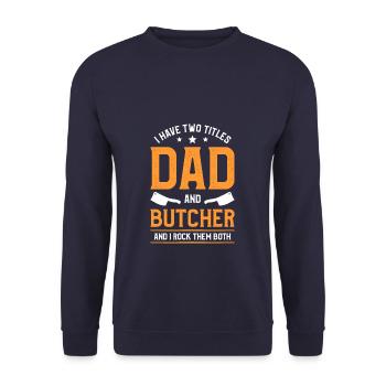 Ich habe zwei Titel Dad And Butcher And I Rock - Unisex Pullover - Navy - Vorne - Alina (178cm) & Michal (187cm)