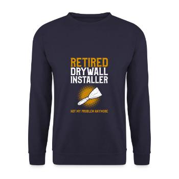 Retired Drywall Installer Not My Problem Anymore - Unisex Sweatshirt - navy - Front - Alina (178cm) & Michal (187cm)