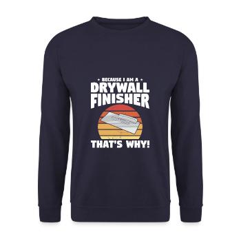 Because I Am A Drywall Finisher That's Why - Unisex Sweatshirt - navy - Front - Alina (178cm) & Michal (187cm)