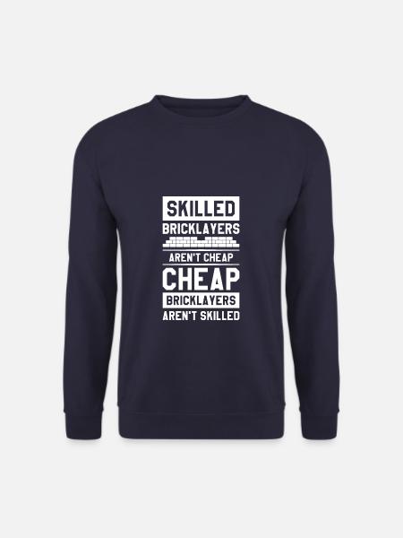 Skilled Bricklayers Aren't Cheap Bricklaying - Unisex Sweatshirt - navy