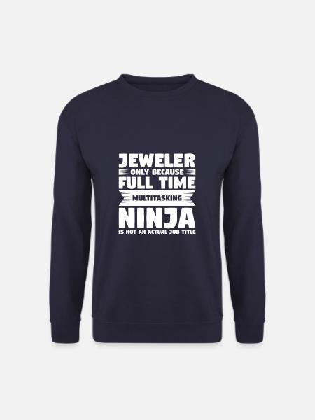 Juweliere nur, weil Vollzeit-Multitasking-Ninja - Unisex Pullover - Navy