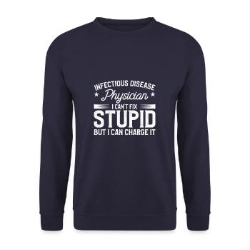 Infectious Disease Physician I Can't Fix Stupid - Unisex Sweatshirt - navy - Front - Alina (178cm) & Michal (187cm)