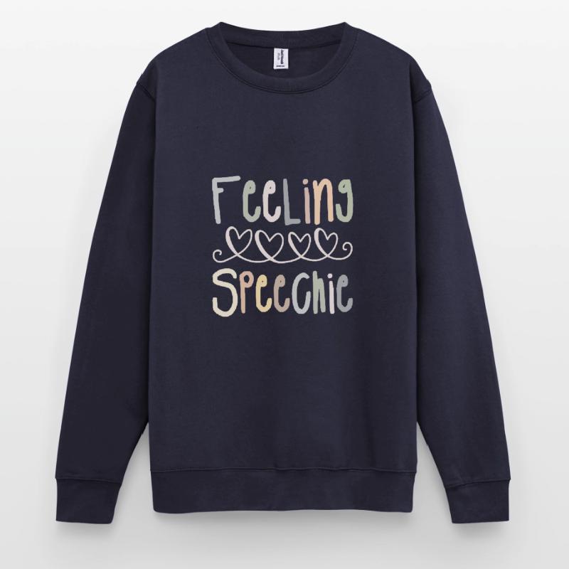 Feeling Speechie Speech Language Pathologist SLPA Unisex Sweatshirt
