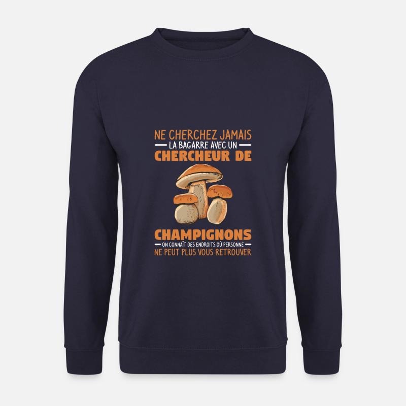 Chercheur De Champignons On Connaît Des Endroits - Sweat-shirt Unisexe - marine