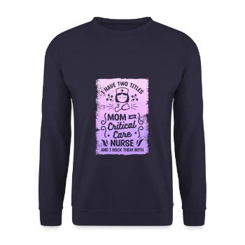 I Have Two Titles Mom And Critical Care Nurse And - Unisex Sweatshirt - navy - Front - Alina (178cm) & Michal (187cm)