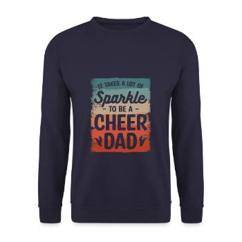 It Takes A Lot Of Sparkle To Be A Cheer Dad - Unisex Sweatshirt - navy - Front - Alina (178cm) & Michal (187cm)