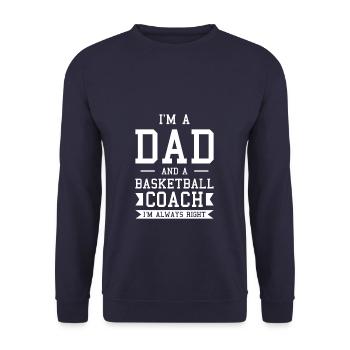 I'm A Dad And A Basketball Coach I'm Always Right - Unisex Sweatshirt - navy - Front - Alina (178cm) & Michal (187cm)