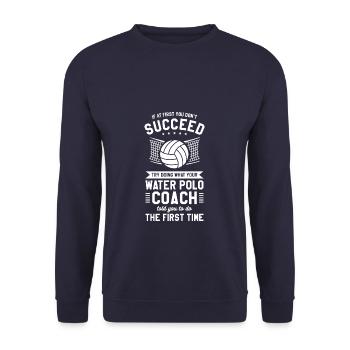 Versuchen Sie, das zu tun, was Ihr Wasserballtrainer Ihnen gesagt hat - Unisex Pullover - Navy - Vorne - Alina (178cm) & Michal (187cm)