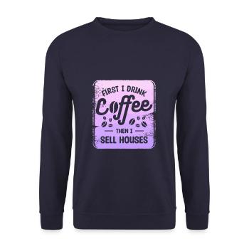 First I Drink Coffee Then I Sell Houses Real - Unisex Sweatshirt - navy - Front - Alina (178cm) & Michal (187cm)