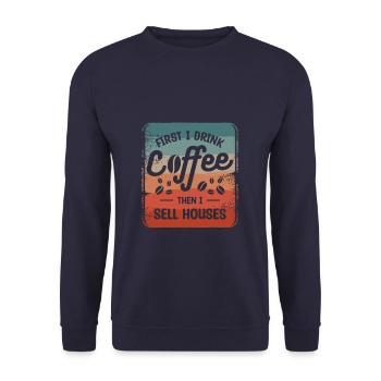 First I Drink Coffee Then I Sell Houses Real - Unisex Sweatshirt - navy - Front - Alina (178cm) & Michal (187cm)
