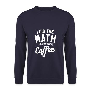 I Did The Math The Answer Is Coffee Mathematics - Unisex Sweatshirt - navy - Front - Alina (178cm) & Michal (187cm)