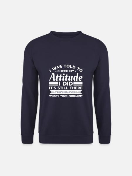 Jeg fik at vide at tække min holdning, jeg gjorde, det er stadig - Unisex sweater - marineblå