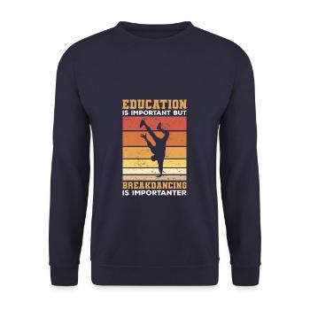 Education Is Important But Breakdancing Is - Unisex Sweatshirt - navy - Front - Alina (178cm) & Michal (187cm)