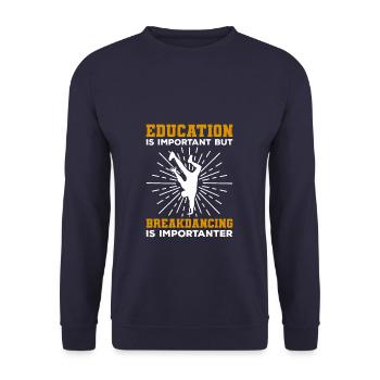 Education Is Important But Breakdancing Is - Unisex Sweatshirt - navy - Front - Alina (178cm) & Michal (187cm)