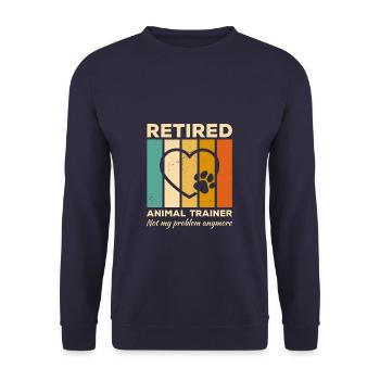 Retired Animal Trainer Not My Problem Anymore - Unisex Sweatshirt - navy - Front - Alina (178cm) & Michal (187cm)