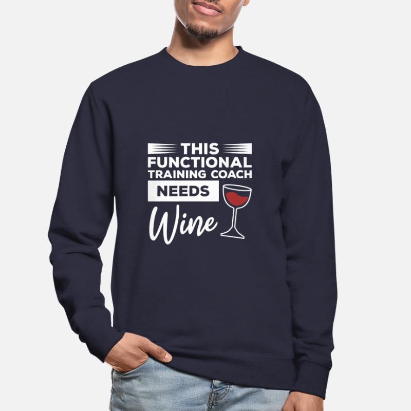 This Functional Training Coach Needs Wine Unisex Sweatshirt