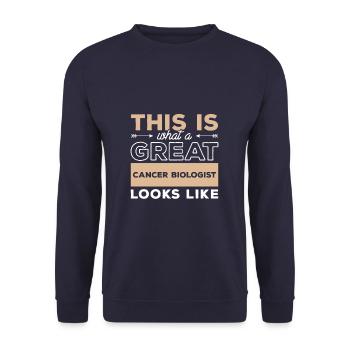 This Is What A Great Cancer Biologist Looks Like - Unisex Sweatshirt - navy - Front - Alina (178cm) & Michal (187cm)