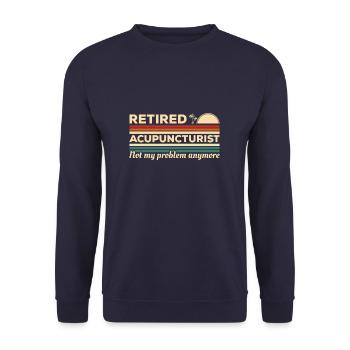 Retired Acupuncturist Not My Problem Anymore - Unisex Sweatshirt - navy - Front - Alina (178cm) & Michal (187cm)