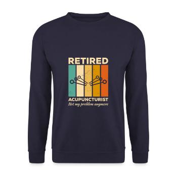 Retired Acupuncturist Not My Problem Anymore - Unisex Sweatshirt - navy - Front - Alina (178cm) & Michal (187cm)