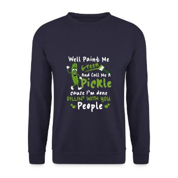 Paint Me Green And Call Me A Pickle Cause I'm Done - Unisex Sweatshirt - navy - Front - Alina (178cm) & Michal (187cm)
