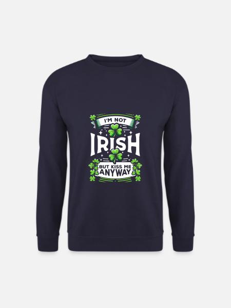 Ich bin kein Ire, aber küss mich trotzdem St. Patricks Day - Unisex Pullover - Navy