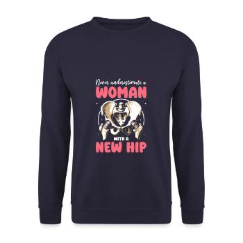 Never Underestimate A Woman With A New Hip Bionic - Unisex Sweatshirt - navy - Front - Alina (178cm) & Michal (187cm)