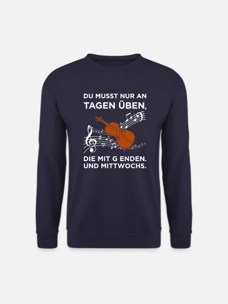 Du musst nur an Tagen üben, - Geigenspieler Geige - Unisex Pullover - Navy