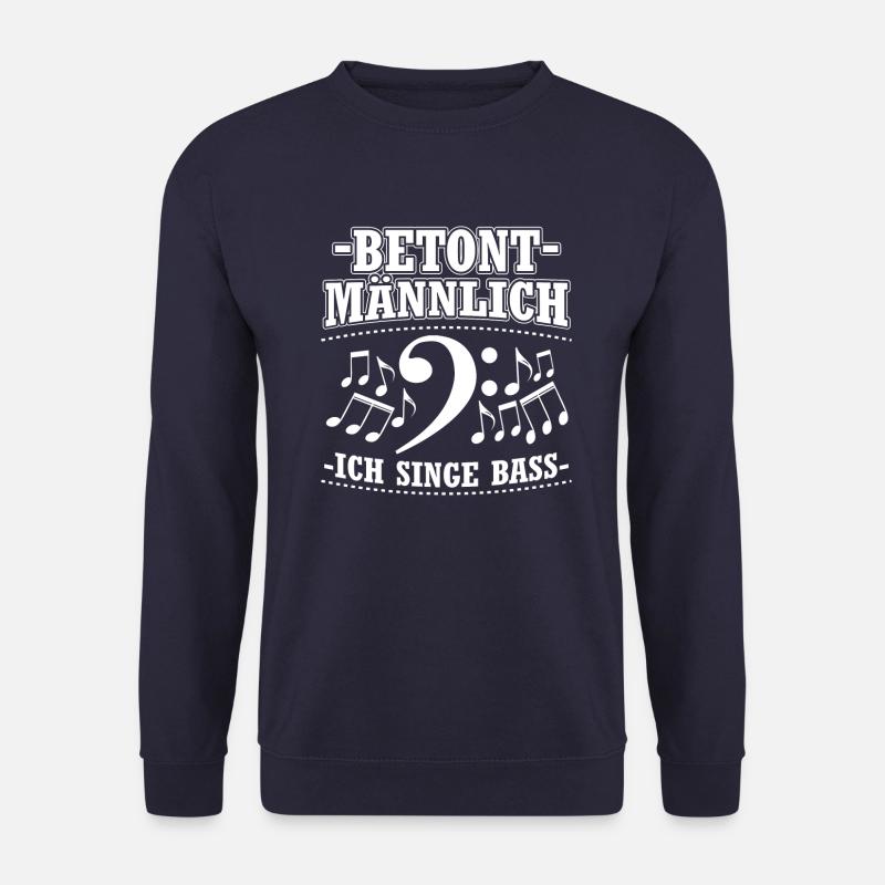 Betont männlich - Ich singe Bass! Chormusik Chor - Unisex Pullover - Navy