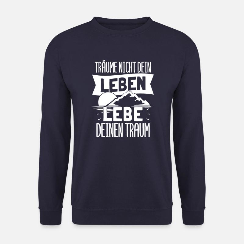 Träume Nicht Dein Leben, Lebe Deinen Traum - Unisex Pullover - Navy