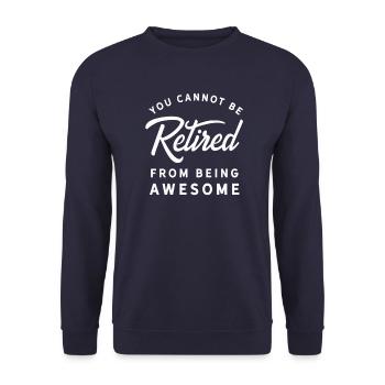 Funny Awesome Retirement Party Retired Joke - Unisex Sweatshirt - navy - Front - Alina (178cm) & Michal (187cm)