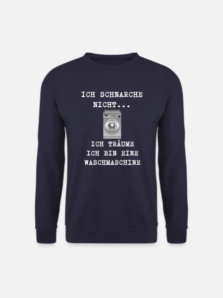 ICH SCHNARCHE NICHT ICH TRÄUME ICH WASCHMASCHINE - Unisex Pullover - Navy