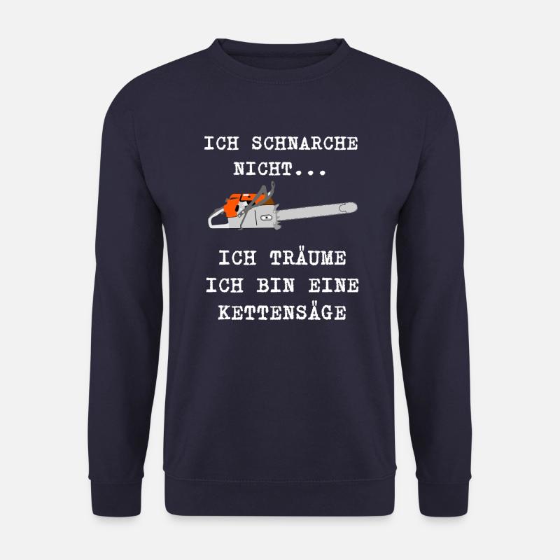 ICH SCHNARCHE NICHT ICH TRÄUME ICH BIN KETTENSÄGE - Unisex Pullover - Navy