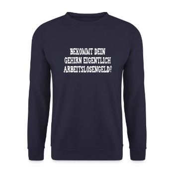 Does your brain receive unemployment benefits - Unisex Sweatshirt - navy - Front - Alina (178cm) & Michal (187cm)