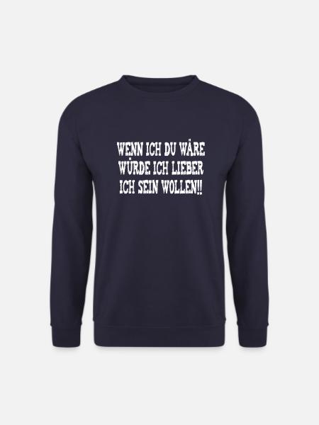 Wenn ich du wäre würde ich lieber ich sein wollen! - Unisex Pullover - Navy