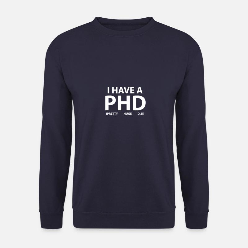 I have a PHD - Unisex Sweatshirt - navy
