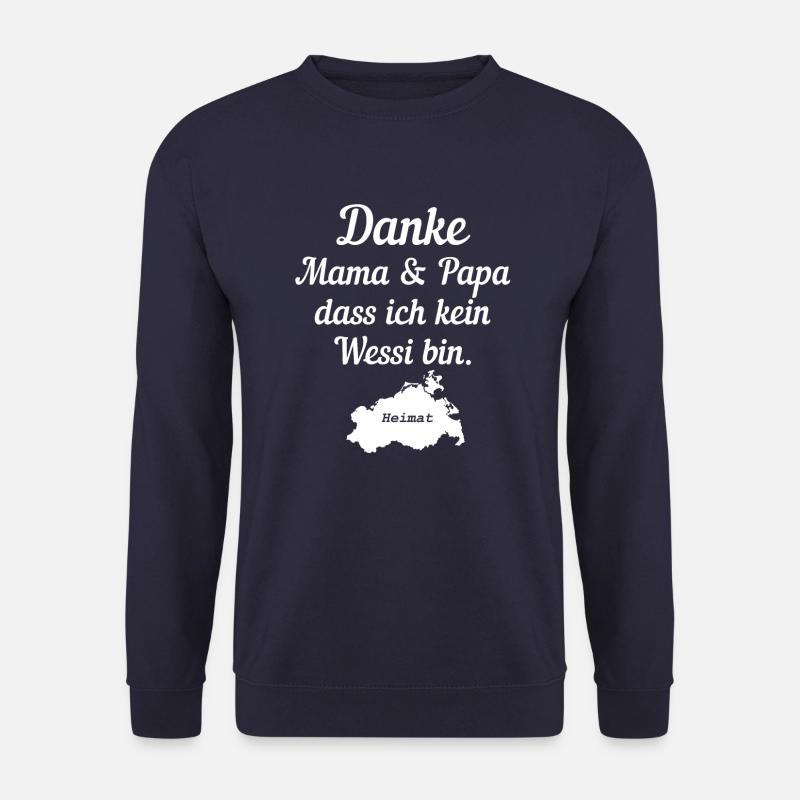 Danke Mama Und Papa Dass Ich Kein Wessi Bin - Unisex Pullover - Navy