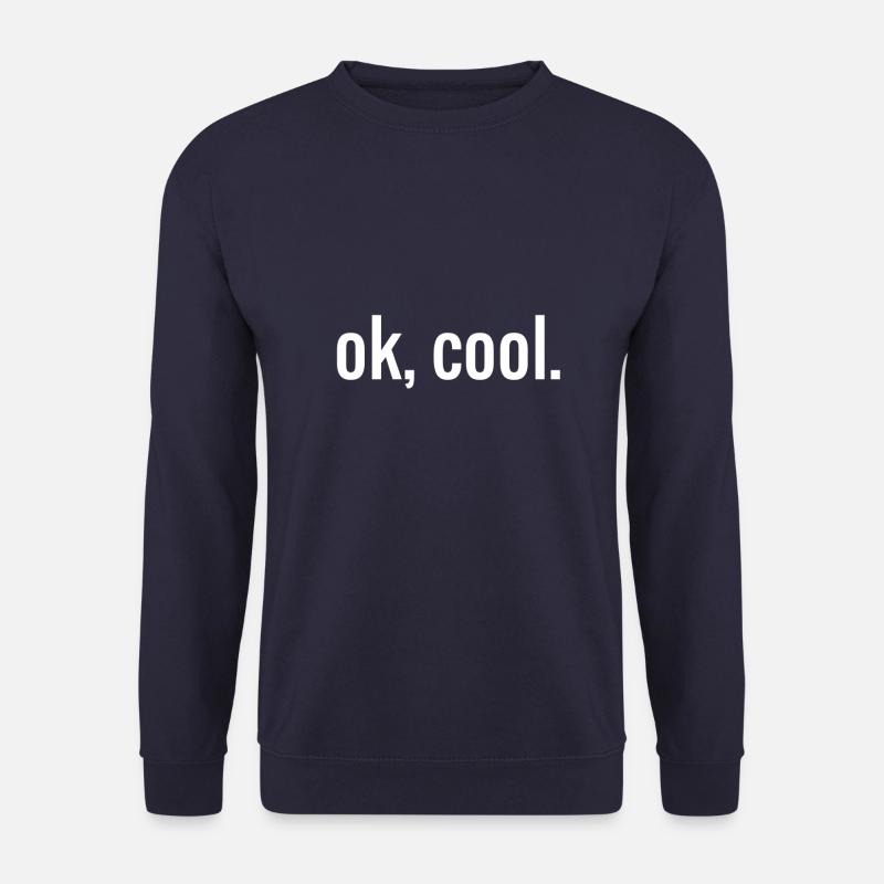 Ok, cool / white / white - Unisex Sweatshirt - navy