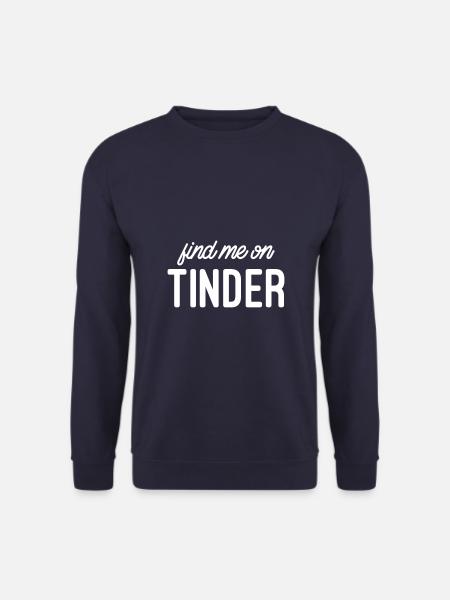Find me on Tinder - Unisex Sweatshirt - navy