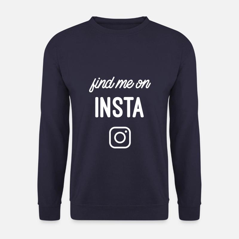 Find me on Insta - Sweat-shirt Unisexe - marine